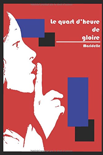 Le quart d'heure de gloire Le quart d'heure de gloire