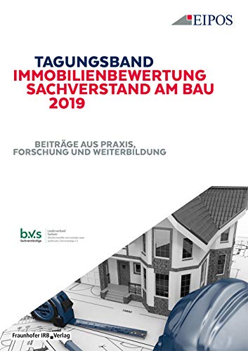 Tagungsband Immobilienbewertung und Sachverstand am Bau 2019.: Band zur Tagung am 13. und 14. Juni 2019. Beiträge aus Praxis, Forschung und Weiterbildung.