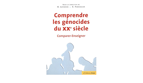 Amazon Fr Comprendre Les Genocides Du Xxe Siecle Lefebvre Barbara Livres
