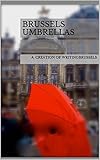 Image de Brussels Umbrellas: A Creation by Writingbrussels in four languages (English Edi