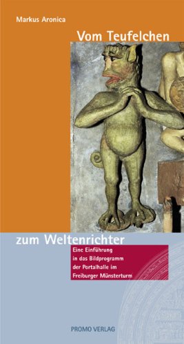 Vom Teufelchen zum Weltenrichter: Eine Einführung in das Bildprogramm der Portalhalle im Freiburger Münster