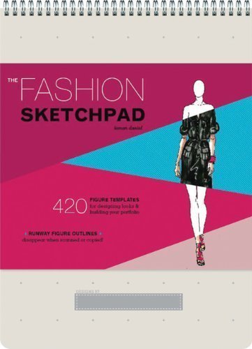 The Fashion Sketchpad: 420 Figure Templates for Designing Looks and Building Your Portfolio by Daniel, Tamar Spi edition [Diary(2011)]