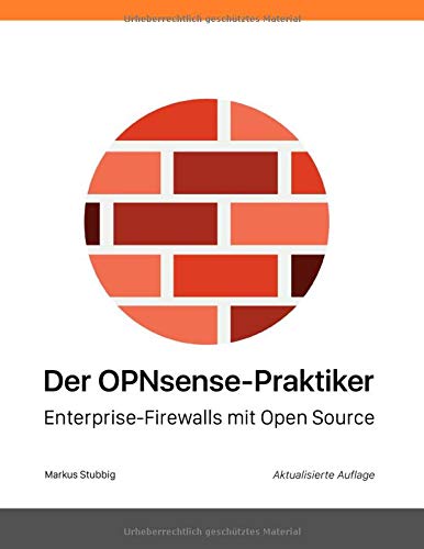 Der OPNsense-Praktiker: Enterprise-Firewalls mit Open Source