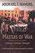 Masters of War: Classical Strategic Thought by 
