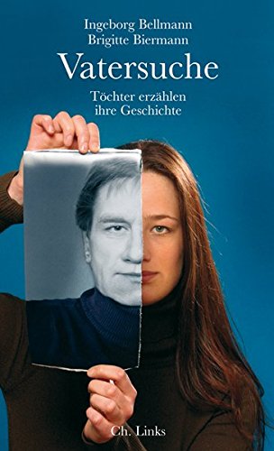 Download Vatersuche. Töchter erzählen ihre Geschichte Download Vatersuche. Töchter erzählen ihre Geschichte