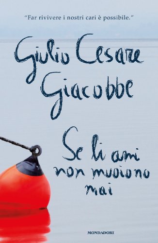 Se li ami non muoiono mai: Come ho affrontato e superato il dolore del lutto Se li ami non muoiono mai: Come ho affrontato e superato il dolore del lutto