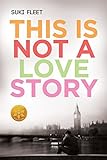 This Is Not a Love Story: Library Edition by Suki Fleet