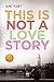 This Is Not a Love Story: Library Edition by Suki Fleet