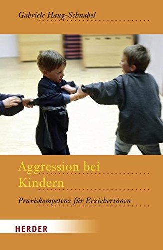 Download Aggression bei Kindern: Praxiskompetenz für Erzieherinnen Download Aggression bei Kindern: Praxiskompetenz für Erzieherinnen