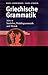 Griechische Grammatik / Satzlehre, Dialektgrammatik und Metrik (Sprachwissenschaftliche Studienbücher) by