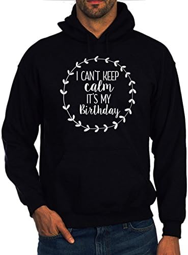I Can't Keep Calm It's My Birthday Quote Men Women Unisex Black Cotton Hoodie