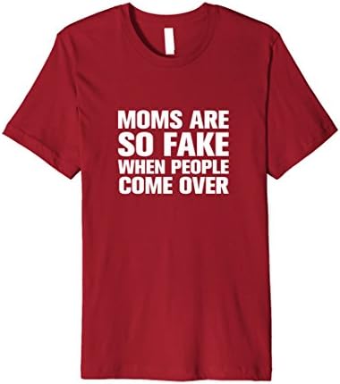 Men's Moms are so Fake when People Come Over  Shirt 2XL Cranberry
