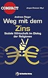Weg mit dem Zins: Soziale Wirtschaft im Dialog der Religionen by 