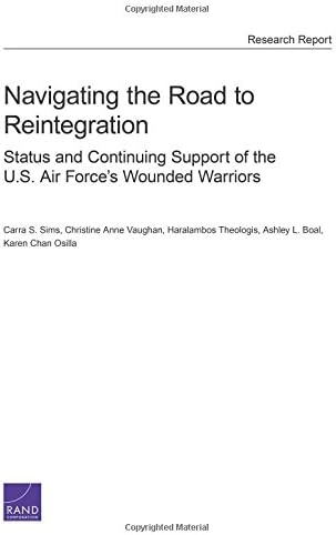 Navigating the Road to Reintegration: Status and Continuing Support of the U.S. Air Force’s Wounded Warriors (RAND Project Air Force)