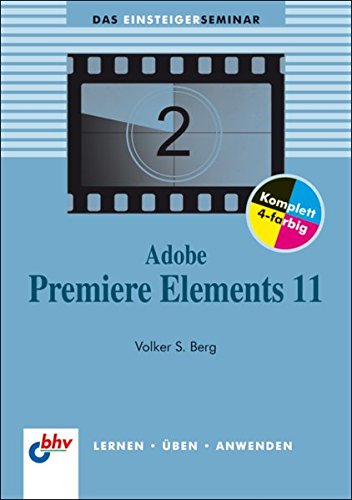 Preisvergleich Produktbild Adobe Premiere Elements 11 (bhv Einsteigerseminar)