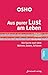 Aus purer Lust am Leben: Die Suche nach dem Guten, Wahren, Schönen by 
