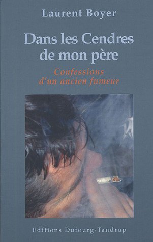 Download Dans les Cendres de mon père : Ou Les Confessions d'un ancien fumeur Download Dans les Cendres de mon père : Ou Les Confessions d'un ancien fumeur