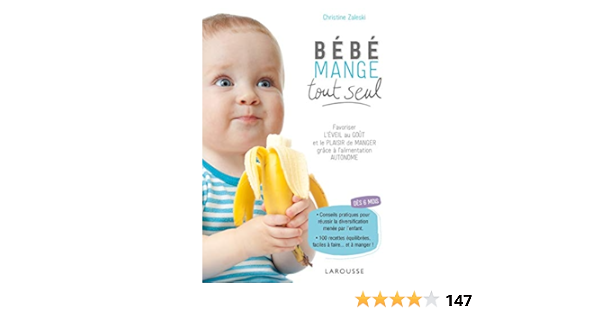 Amazon Fr Bebe Mange Tout Seul Favoriser L Eveil Au Gout Et Le Plaisir De Manger Grace A L Alimentation Autonome Zalejski Christine Livres