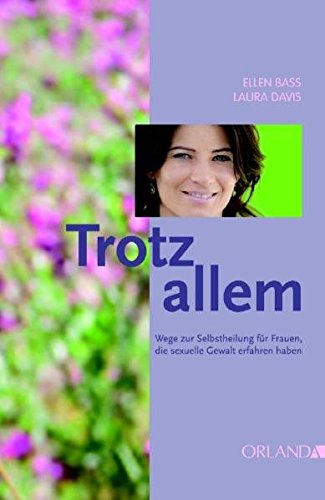 Download Trotz allem: Wege zur Selbstheilung für Frauen, die sexuelle Gewalt erfahren haben Download Trotz allem: Wege zur Selbstheilung für Frauen, die sexuelle Gewalt erfahren haben