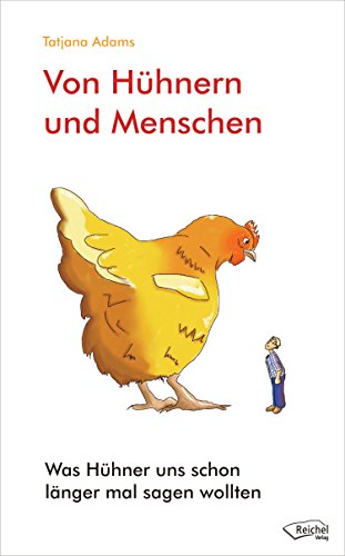 Download Von Hühnern und Menschen: Was Hühner uns schon länger mal sagen wollten