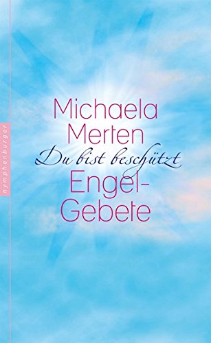 Du bist beschützt: Engel-Gebete
