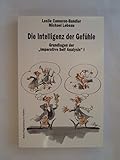 Image de Die Intelligenz der Gefühle: Grundlagen der 'Imperative Self Analysis' I