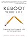 Reboot Your Life: Energize Your Career and Life by Taking a Break (English Edition) by 