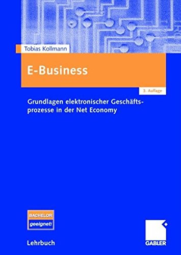 E-Business: Grundlagen elektronischer Geschäftsprozesse in der Net Economy
