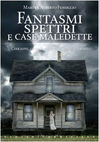Fantasmi spettri e case maledette