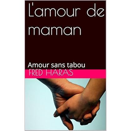 L'amour de maman: Amour sans tabou L'amour de maman: Amour sans tabou