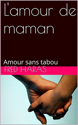 Télécharger L'amour de maman: Amour sans tabou PDF Livre En Ligne Télécharger L'amour de maman: Amour sans tabou PDF Livre En Ligne