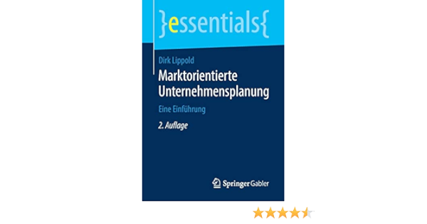 Marktorientierte Unternehmensplanung Eine Einfuhrung Essentials Lippold Dirk Amazon De Bucher