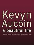 Kevyn Aucoin: A Beautiful Life: The Success, Struggles and Beauty Secrets of a Legendary Makeup Arti Kevyn Aucoin: A Beautiful Life: The Success, Struggles and Beauty Secrets of a Legendary Makeup Arti