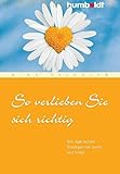 So verlieben Sie sich richtig. Wie man seinen Traumpartner sucht und findet (humboldt - Psychologie & Lebensgestaltung) by 