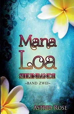 [ Mana Loa 2: Seelenbande Rose, Astrid ( Author ) ] { Paperback } 2014