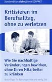 Kritisieren im Berufsalltag, ohne zu verletzen: Wie Sie nachhaltige Veränderungen bewirken, ohne Ihren Mitarbeiter zu kränken by 