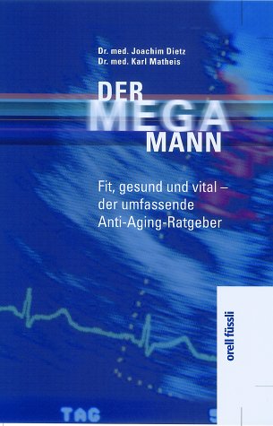 Download Der Mega-Mann: Fit, gesund und vital - der umfassende Anti-Aging-Ratgeber Download Der Mega-Mann: Fit, gesund und vital - der umfassende Anti-Aging-Ratgeber