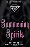 Summoning Spirits: The Art of Magical Evocation (Llewellyn's Practical Magick) (Llewellyn's Practical Magick Series) by Konstantinos