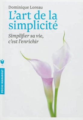 Marabout L'art de la simplicité: Simplifier sa vie, c'est l'enrichir