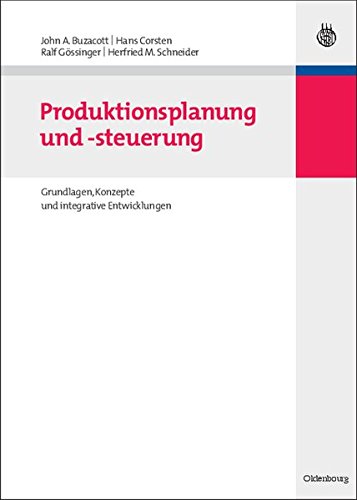 Download Produktionsplanung und -steuerung: Grundlagen, Konzepte und integrative Entwicklungen (Lehr- und Handbücher der Betriebswirtschaftslehre) Download Produktionsplanung und -steuerung: Grundlagen, Konzepte und integrative Entwicklungen (Lehr- und Handbücher der Betriebswirtschaftslehre)