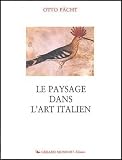 Image de Le paysage dans l'art italien : Les premières études d'après nature dans l'art italien et les premiers paysages de calendrier