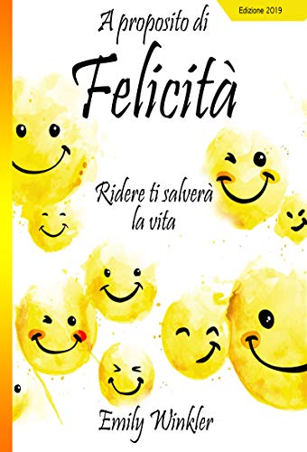 Emily Winkler  - Felicità : A proposito di felicità (2019)