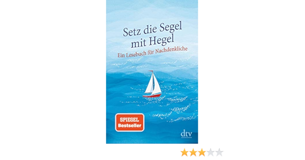 Setz Die Segel Mit Hegel Ein Lesebuch Fur Nachdenkliche Ebook Hellmann Brigitte Amazon De Kindle Shop Setz Die Segel Mit Hegel Ein Lesebuch Fur Nachdenkliche Ebook Hellmann Brigitte Amazon De Kindle Shop