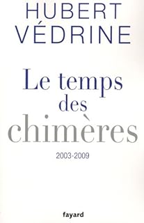 jaquette livre Le temps des chimères : Articles, préfaces et conférences (2003-2009)