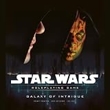 Star Wars Galaxy of Intrigue: A Star Wars Roleplaying Game Supplement Star Wars Galaxy of Intrigue: A Star Wars Roleplaying Game Supplement