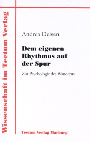 Dem eigenen Rhythmus auf der Spur. Zur Psychologie des Wanderns