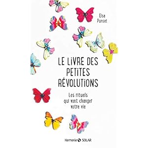 Le livre des petites révolutions : Les rituels qui vont changer votre vie