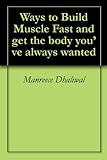 Image de Ways to Build Muscle Fast and get the body you’ve always wanted (English Edition)