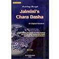 Predicting through Jaimini's Chara Dasha: An Original Research: Hindu Astrology Series