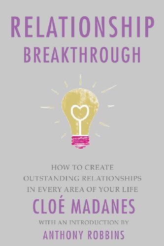 Relationship Breakthrough: How to Create Outstanding Relationships in Every Area of Your Life
